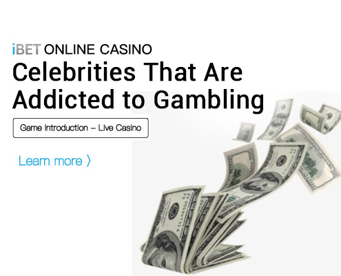 iBET ONLINE CASINO Celebrities that are Addicted to Gambling