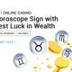 iBET ONLINE CASINO Horoscope Sign with Best Luck in Wealth