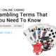 iBET ONLINE CASINO Gambling Terms That You Need To Know